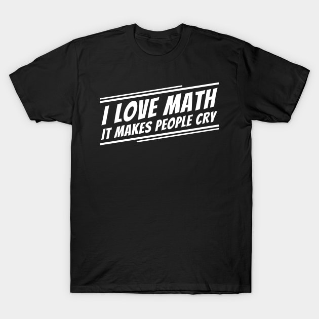 I Love Math Funny Math Teacher T-Shirt by BuddyandPrecious